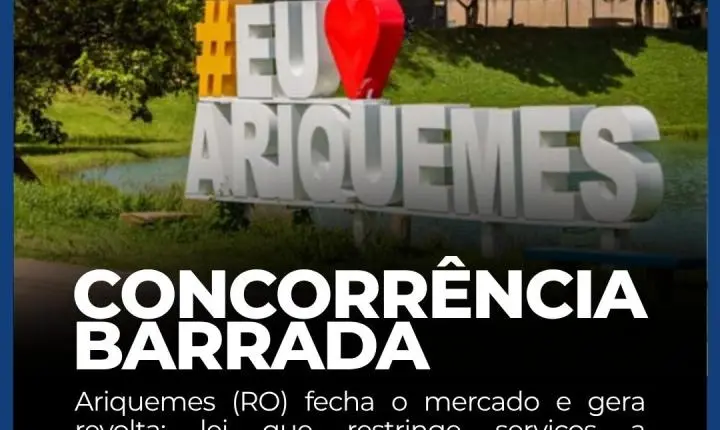 Ariquemes (RO) fecha o mercado e gera revolta: Descreto que restringe serviços a moradores locais é alvo de críticas